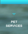  PET SERVICES / FEES FOR SERVICES / SERVICE AREAS